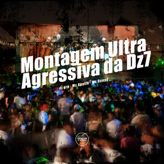 Montagem Ultra Agressiva da Dz7 by Mc Apollo