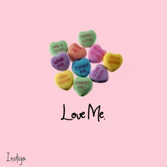 Love Me. by Indigo