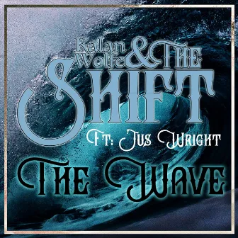 The Wave by Kalan Wolfe & The Shift