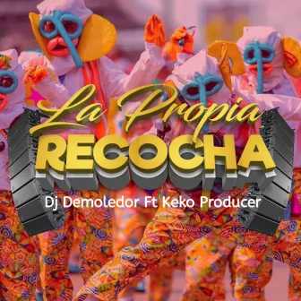 La Propia Recocha by DJ DEMOLEDOR