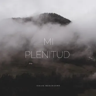 Mi Plenitud by Isaias Baquedano