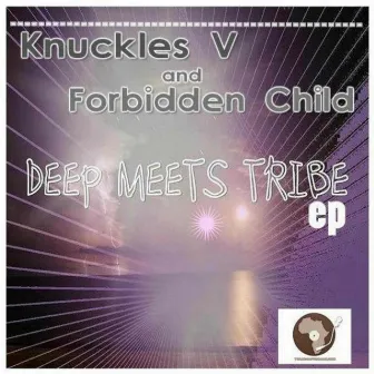 Deep Meets Tribal Ep by Forbidden Child