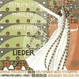 Zemlinsky, Mahler & Schreker: Lieder by Amaury Du Closel