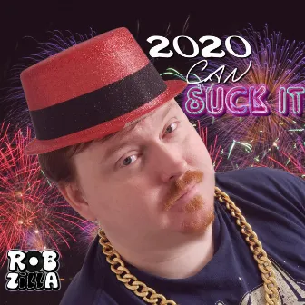 2020 Can Suck It by DJ Robzilla