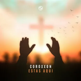 Estas Aquí by Coroxxon