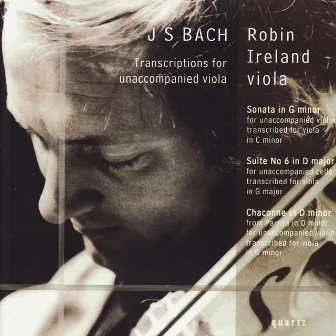 Bach: Transcriptions for Unaccompanied Viola by Robin Ireland