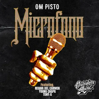 Microfono (feat. Young Chapa, Tony-G & Regina Del Carmen) by OM Pisto