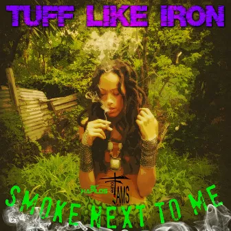 Smoke Next to Me by Tuff Like Iron