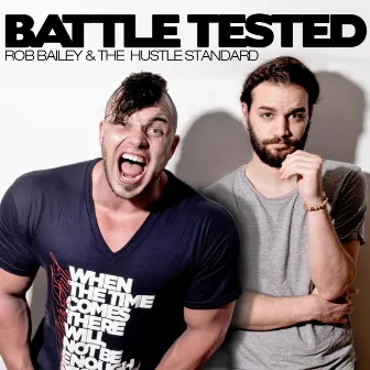 Battle Tested by Rob Bailey & The Hustle Standard