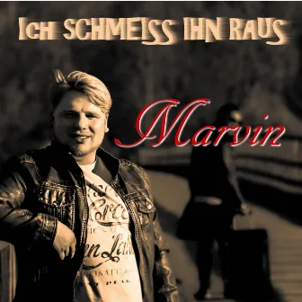 Ich schmeiss ihn raus by Marvin