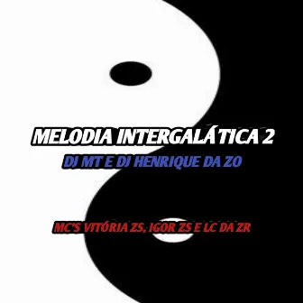 MELODIA INTERGALÁTICA 2 by DJ MT