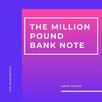 The Million Pound Bank Note (Unabridged) by Mark Twain