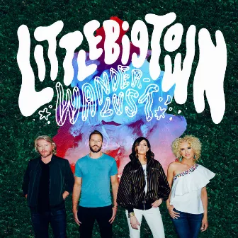 Wanderlust by Little Big Town