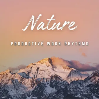 Productive Work Rhythms: Nature's Energy by TransferX