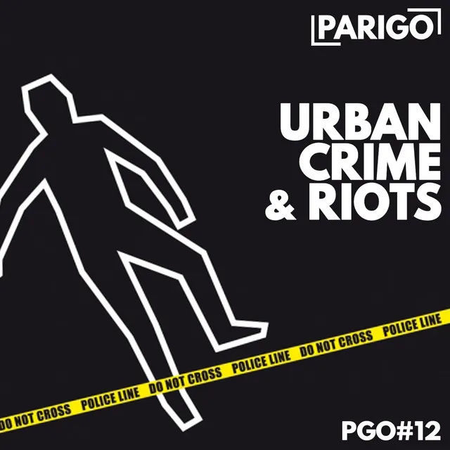 Urban Crime & Riots (Parigo No. 12)