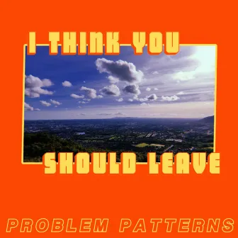 I Think You Should Leave by Problem Patterns