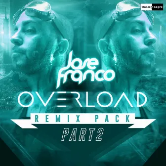 Overload (Remix Pack Part 2) by Jose Franco