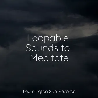 Loopable Sounds to Meditate by Zen