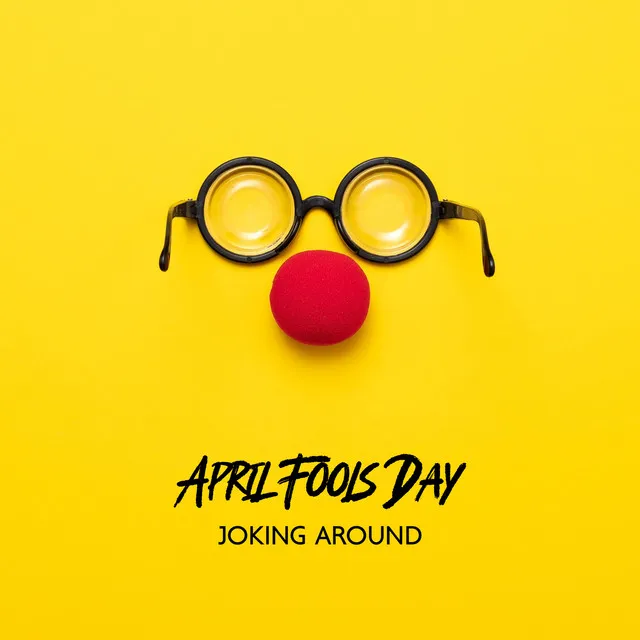 April Fools Day: Joking Around