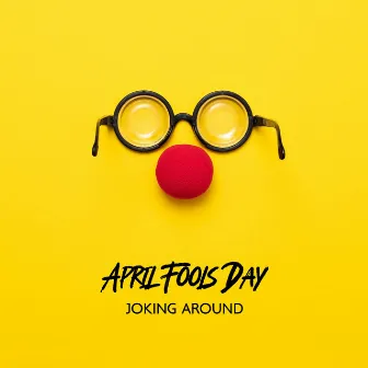 April Fools Day: Joking Around by The Colourful Clown