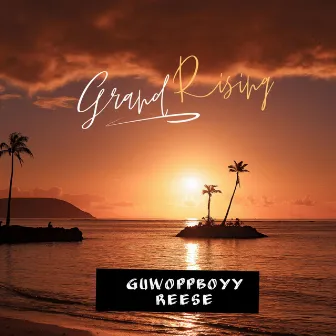 Grand Rising by Guwoppboyy Reese