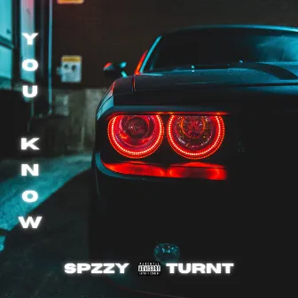 You Know by Spzzy Turnt