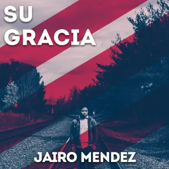 Su Gracia by Jairo Mendez