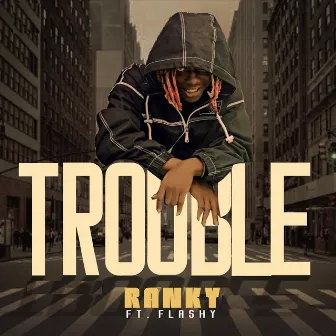 Trouble by Ranky