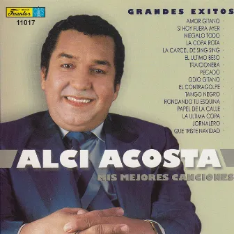 Grandes Exitos - Mis Mejores Canciones by Alci Acosta