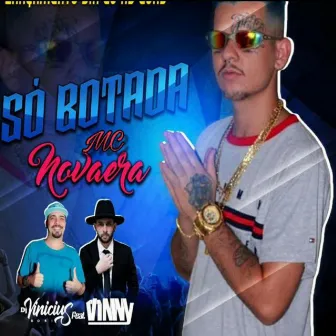 Só Botada by Mc Nova Era