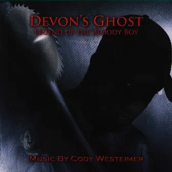 Devon's Ghost - Legend Of The Bloody Boy by Cody Westheimer