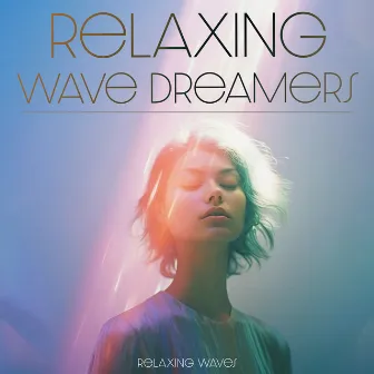 Relaxing Wave Dreamers by Relaxing Waves