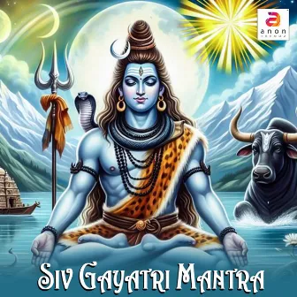 Siv Gayatri Mantra - Single by Ajay