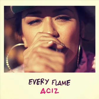 Every Flame by Aciz