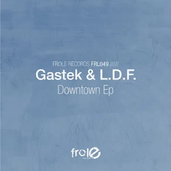 Downtown EP by Gastek