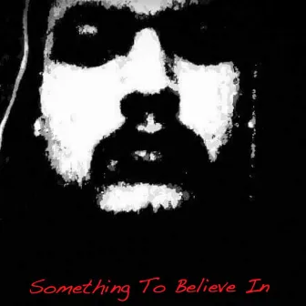 Something to Believe In by Scriptures562