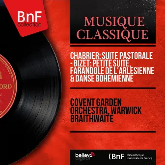 Chabrier: Suite pastorale - Bizet: Petite suite, Farandole de l'Arlésienne & Danse bohémienne (Mono Version) by Warwick Braithwaite