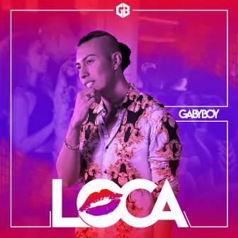 Loca by GabyBoy