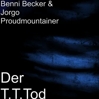 Der T.T.Tod by Benni Becker