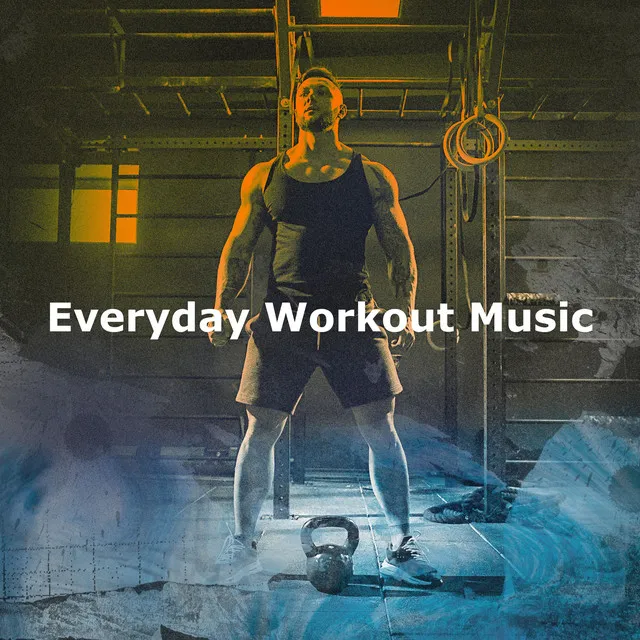 Everyday Workout Music