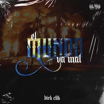 El Mundo Va Mal by Dirk Clik