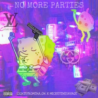 No More Parties by MickeyTheSavage