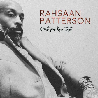 Don't You Know That by Rahsaan Patterson