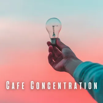 Cafe Concentration: Jazz Lounge Sounds for Clear Mind by Chill Lounge Vibes