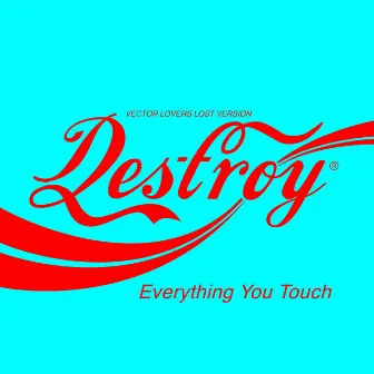 Destroy Everything You Touch (Vector Lovers Lost Version) by Ladytron