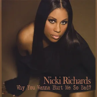 Why You Wanna Hurt Me So Bad? by Nicki Richards