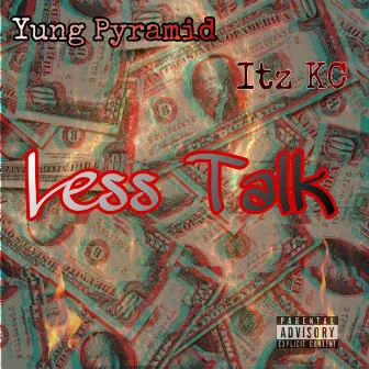 Less Talk by Yung Pyramid