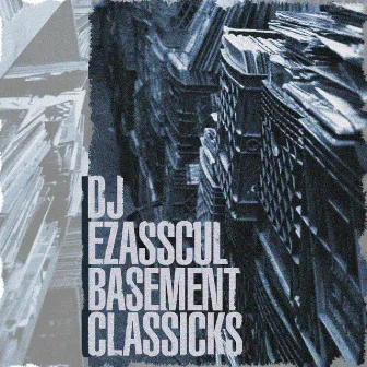 Basement Classicks by DJ Ezasscul