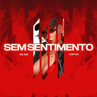 Sem Sentimento by VORTEX