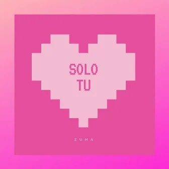 Solo Tu by Zuha